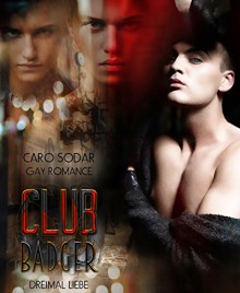 Club Badger: Dreimal Liebe - Caro Sodar