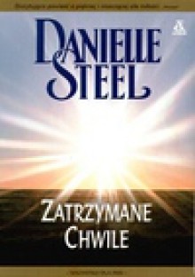 Zatrzymane chwile - Danielle Steel