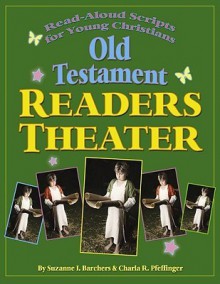 Old Testament Reader's Theater: Read Aloud Scripts for Young Christians - Suzanne I. Barchers, Charla R. Pfeffinger