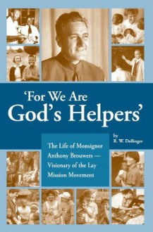 For We Are God's Helpers. - R.W. Dellinger, Janice England, Elise Frederick