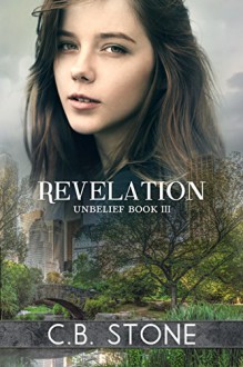 Revelation: Dystopian Romance (Unbelief Series Book 3) - C.B. Stone, Book Cover by Design