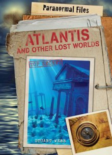 Atlantis and Other Lost Worlds - Stuart Webb