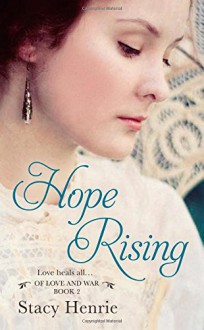 Hope Rising (Of Love and War) - Stacy Henrie