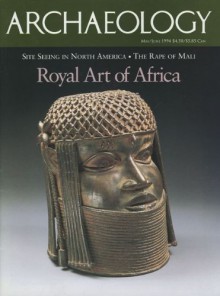 Archaeology Magazine (May June 1994) Rape of Mali; Bison Hunters on the Northern Plains; Sevso Follies; 3.4 Billion Year Old Jaw; Eskimo Repartition; Saga of the Getty Kouros; Plight of Ancient Jenne (Vol. 47, No. 3) - Brian Fagan, Robert Steven Bianchi, Ricardo Elia, Michel Brent, Roderick J. McIntosh, Mark Rose, Jessica E. Healey, Spencer P.M. Harrington, Angels M.H. Schuster