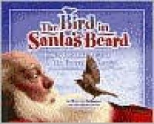 Bird in Santa's Beard - Jeffrey Schatzer, Mark Bush, Don Rutt, Ty Smith
