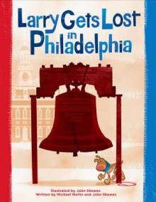 Larry Gets Lost in Philadelphia - John Skewes, Michael Mullin