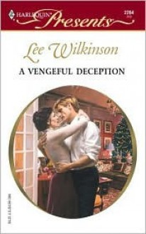 A Vengeful Deception (Harlequin Presents, No. 2264) - Lee Wilkinson