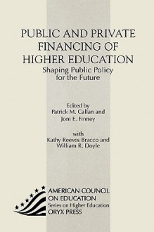 Public and Private Financing of Higher Education: Shaping Public Policy for the Future - Patrick M. Callan