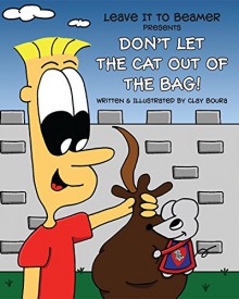 Don't Let the Cat Out of the Bag (Leave It to Beamer) - Clay Boura