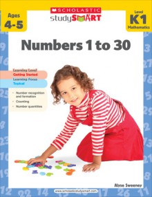 Scholastic Study Smart: Numbers 1 to 30 - Alyse Sweeney