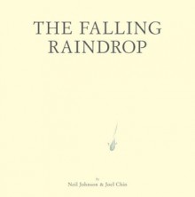 The Falling Raindrop - Neil Johnson, Joel Chin