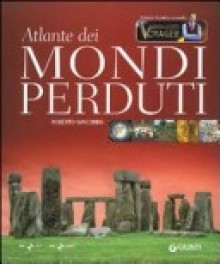 Atlante dei Mondi Perduti - Roberto Giacobbo