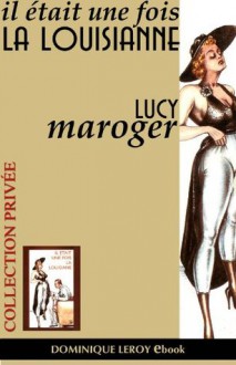 Il était une fois la Louisiane (Bibliothèque Galante) (French Edition) - Lucy Maroger, Jim