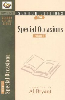 Sermon Outlines for Special Occasions (Bryant Sermon Outline Series, Volume 2) - Al Bryant