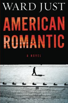 American Romantic - Ward Just