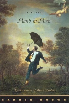 Lamb in Love: A Novel - Carrie Brown