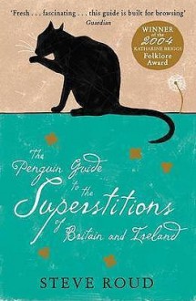 Penguin Guide to the Superstitions of Britain and Ireland - Steve Roud