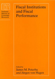 Fiscal Institutions and Fiscal Performance - James M. Poterba, James M. Poterba