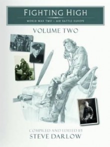 Fighting High - World War Two - Air Battle Europe: Volume Two - Steve Darlow