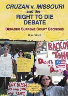 Cruzan V. Missouri and the Right to Die Debate - Ron Fridell