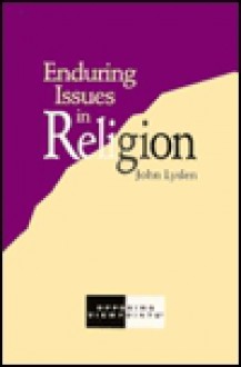 Enduring Issues in Religion: Opposing Viewpoints (Enduring Issues) - John Lyden