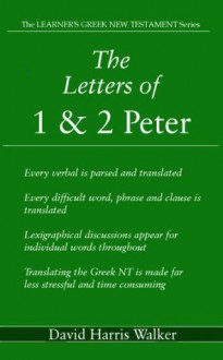 The Letters of 1 & 2 Peter (The LEARNER'S GREEK NEW TESTAMENT Series) - David Walker