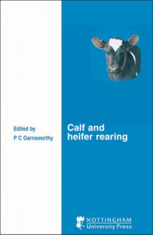 Calf and Heifer Rearing - P.C. Garnsworthy