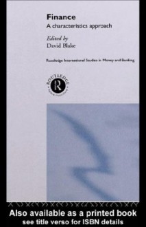 Finance: A Characteristics Approach (Routledge International Studies in Money and Banking) - David Blake