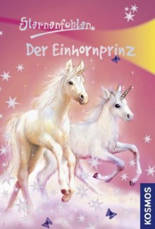 Sternenfohlen, 2, Der Einhornprinz (German Edition) - Linda Chapman, Ursula Rasch, Carolin Ina Schröter