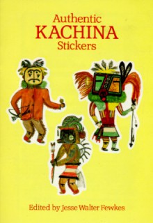 Authentic Kachina Stickers: 22 Full-Color Pressure-Sensitive Designs - Jesse Walter Fewkes