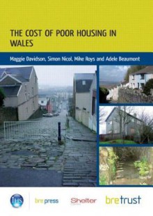 The Cost of Poor Housing in Wales - Maggie Davidson, Simon Nicol, Mike Roys