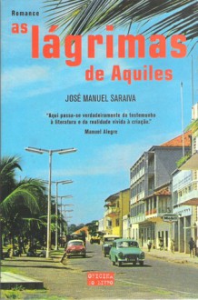 As Lágrimas de Aquiles - José Manuel Saraiva