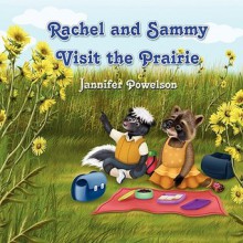 Rachel and Sammy Visit the Prairie - Jannifer Powelson