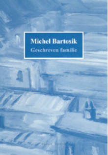 Geschreven familie - Michel Bartosik