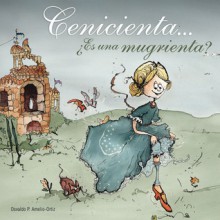 Cenicienta . . . Es una mugrienta? - Osvaldo P. Amelio-Ortiz, Nancy Fiorini