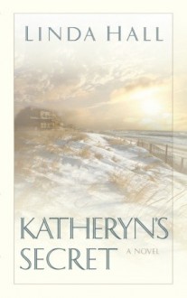 Katheryn's Secret (A Tale of Three Mysteries #3) - Linda Hall