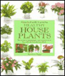 Practical Guide to Growing Healthy Houseplants - Matthew Biggs