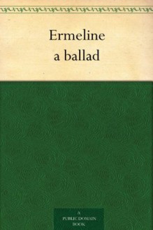 Ermeline a ballad - Thomas James Wise, George Henry Borrow