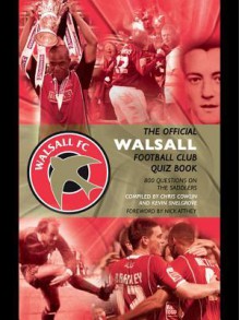 The Official Walsall Football Club Quiz Book: 800 Questions on the Saddlers - Chris Cowlin