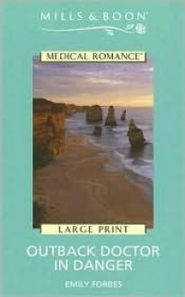 Outback Doctor in Danger (Harlequin Medical - Large Print) - Emily Forbes