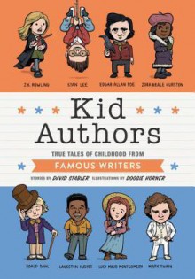 Kid Authors: True Tales of Childhood from Famous Writers (Kid Legends) - David Stabler,Doogie Horner