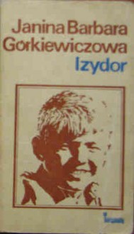 Izydor - Janina Barbara Górkiewiczowa