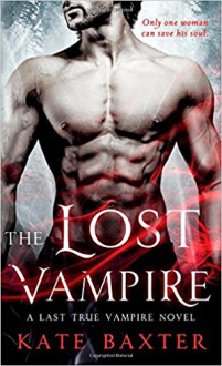 The Lost Vampire (Last True Vampire series) - Kate Baxter