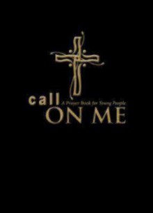 Call on Me: A Prayer Book for Young People - Jenifer Gamber, Sharon Ely Pearson