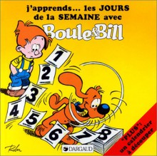 J'apprends les jours de la semaine avec Boule et Bill - Jean Roba