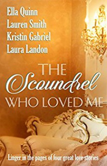 The Scoundrel Who Loved Me - Laura Landon, Lauren Smith, Ella Quinn, Kristin Gabriel