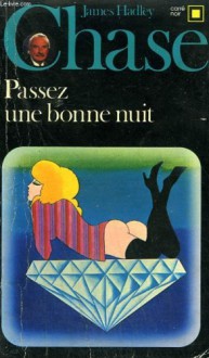 Passez une bonne nuit - James Hadley Chase