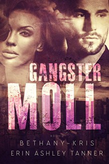 Gangster Moll - Erin Ashley Tanner, Bethany-Kris