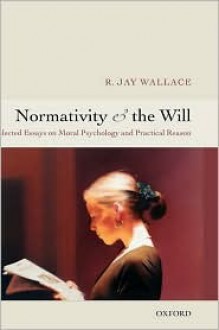 Normativity & Will - R. Jay Wallace