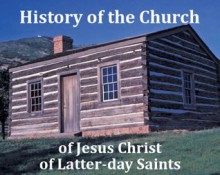 The History of the Church - All Seven Volumes - The Complete Latter-Day Saint Reference - Smith Jr., Joseph, B.H. Roberts